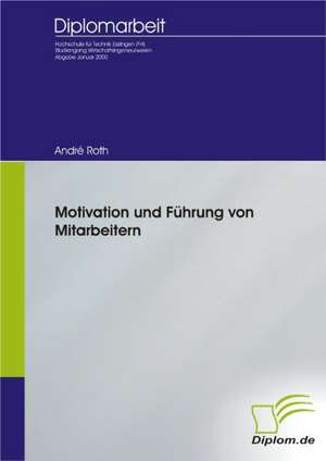 Motivation Und Fuhrung Von Mitarbeitern: The Sea de André Roth