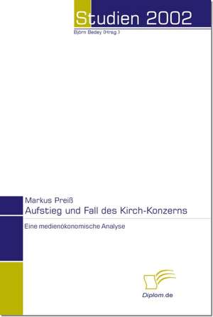 Aufstieg Und Fall Des Kirch-Konzerns: The Sea de Markus Preiß