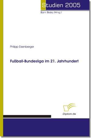 Fu Ball-Bundesliga Im 21. Jahrhundert: The Sea de Philipp Eisenberger