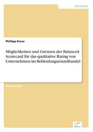 Moglichkeiten Und Grenzen Der Balanced Scorecard Fur Das Qualitative Rating Von Unternehmen Im Bekleidungseinzelhandel: Chancen Und Risiken de Phillipp Kruse