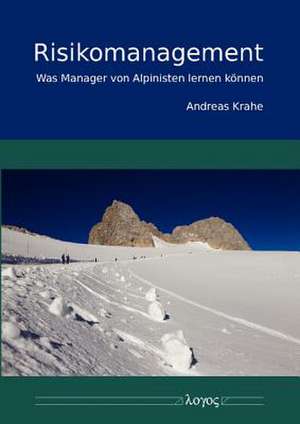 Risikomanagement - Was Manager Von Alpinisten Lernen Konnen