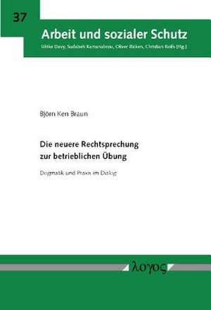 Die Neuere Rechtsprechung Zur Betrieblichen Ubung de Braun, Bjorn Ken