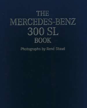 The Mercedes-Benz 300 SL Book Collector's Edition de Rene Staud