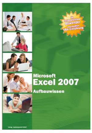 Microsoft Excel 2007 Aufbauwissen de Christian Bildner