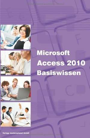 Microsoft Access 2010 Basiswissen de Christian Bildner