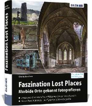 Faszination Lost Places de Charlie Dombrow