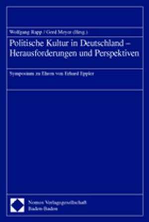 Politische Kultur in Deutschland - Herausforderungen und Perspektiven de Wolfgang Rapp