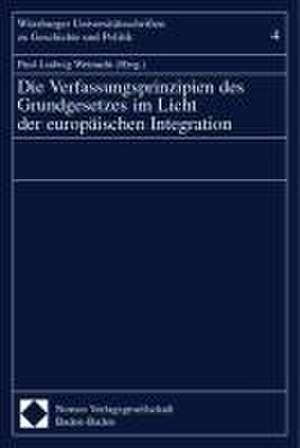 Verfassungsprinzipien des Grundgesetzes im Licht der europäischen Integration de Paul-Ludwig Weinacht