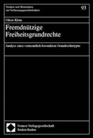 Fremdnützige Freiheitsgrundrechte. Dissertation de Oliver Klein