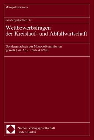 Sondergutachten 37. Wettbewerbsfragen der Kreislauf- und Abfallwirtschaft de Monopolkommission