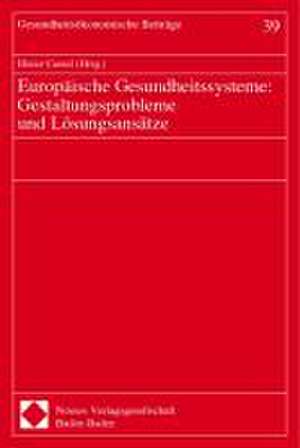 Europaische Gesundheitssysteme: Tagungsband Des Ausschusses Fur Gesundheitsokonomie Des Vereins Fur Socialpoli de Dieter Cassel