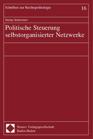 Politische Steuerung Selbstorganisierter Netzwerke: Qualitat Und Versorgungsstrukturen de Stefan Schweizer