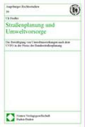 Strassenplanung Und Umweltvorsorge: Die Bewaltigung Von Umweltauswirkungen Nach Dem Uvpg in Der Praxis Der Bundesstrassenplanung