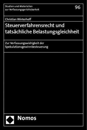 Steuerverfahrensrecht Und Tatsachliche Belastungsgleichheit: Zur Verfassungswidrigkeit Der Spekulationsgewinnbesteuerung de Christian Winterhoff