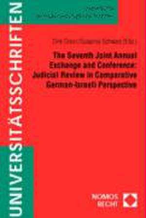 The Seventh Joint Annual Exchange and Conferene: Judicial Review in Comparative German-Israeli Perspective de Dirk Olzen