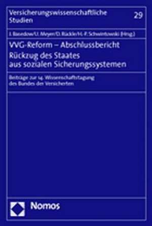 Vvg-Reform - Abschlussbericht. Ruckzug Des Staates Aus Sozialen Sicherungssystemen: Beitrage Zur 14. Wissenschaftstagung Des Bundes Der Versicherten de Jürgen Basedow