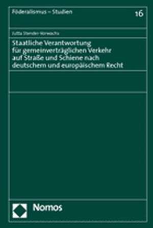 Staatliche Verantwortung für gemeinverträglichen Verkehr auf Straße und Schiene nach deutschem und europäischen Recht de Jutta Stender-Vorwachs