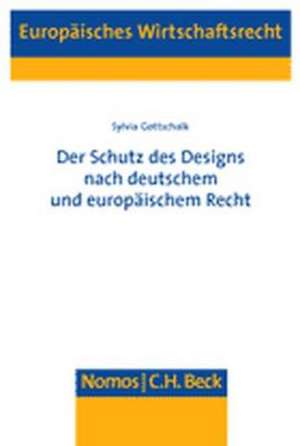 Schutz des Designs nach deutschem und europäischem Recht de Sylvia Gottschalk