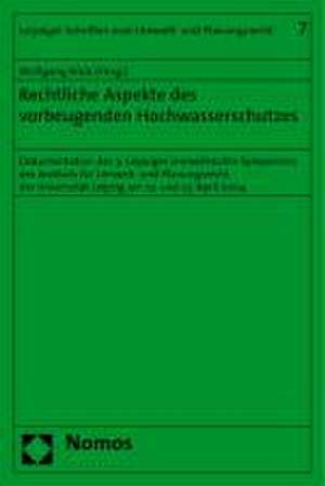 Rechtliche Aspekte Des Vorbeugenden Hochwasserschutzes: Dokumentation Des 9. Leipziger Umweltrechts-Symposions Des Instituts Fur Umwelt- Und Planungsr