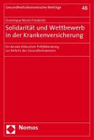 Solidarität und Wettbewerb in der Krankenversicherung de Dominique Nicole Friederich