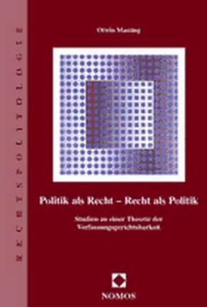 Politik ALS Recht - Recht ALS Politik: Studien Zu Einer Theorie Der Verfassungsgerichtsbarkeit de Otwin Massing