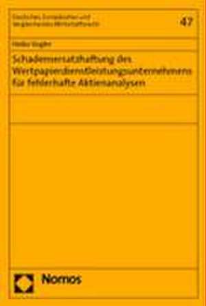 Schadensersatzhaftung des Wertpapierdienstleistungsunternehmens für fehlerhafte Aktienanalysen de Heiko Vogler