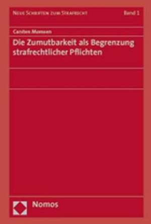 Die Zumutbarkeit als Begrenzung strafrechtlicher Pflichten de Carsten Momsen