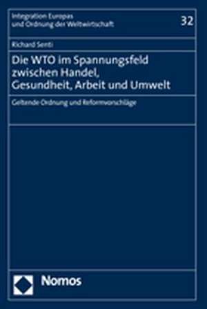 Die WTO im Spannungsfeld zwischen Handel, Gesundheit, Arbeit und Umwelt de Richard Senti