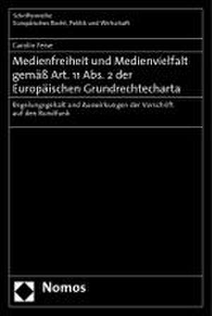 Medienfreiheit und Medienvielfalt gemäss Art. 11 Abs. 2 der Europäischen Grundrechtecharta de Carolin Feise