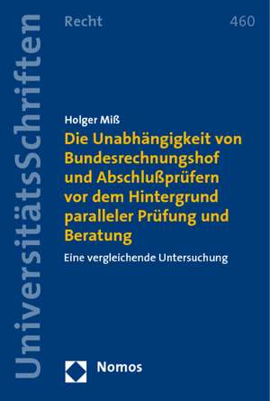 Die Unabhängigkeit von Bundesrechnungshof und Abschlußprüfern vor dem Hintergrund paralleler Prüfung und Beratung