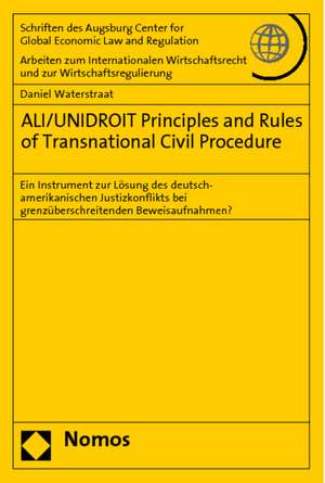 Ali/Unidroit Principles and Rules of Transnational Civil Procedure: Ein Instrument Zur Losung Des Deutsch-Amerikanischen Justizkonflikts Bei Grenzuber de Daniel Waterstraat