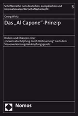 Das 'al Capone'-Prinzip: Risiken Und Chancen Einer -Gewinnabschopfung Durch Besteuerung- Nach Dem Steuerverkurzungsbekampfungsgesetz de Georg Wirtz