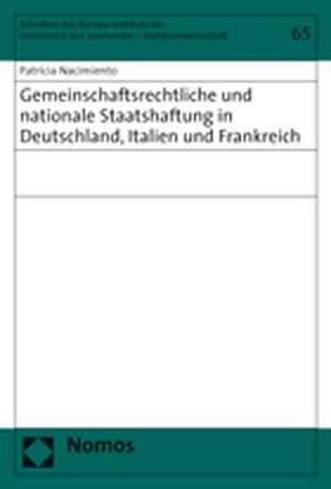 Gemeinschaftsrechtliche und nationale Staatshaftung in Deutschland, Italien und Frankreich de Patricia Nacimiento