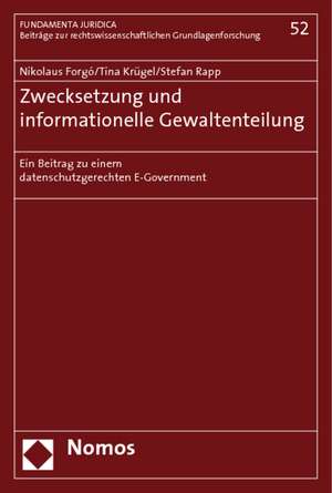 Zwecksetzung Und Informationelle Gewaltenteilung: Ein Beitrag Zu Einem Datenschutzgerechten E-Government de Nikolaus Forgó