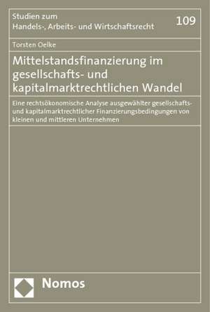 Mittelstandsfinanzierung im gesellschafts- und kapitalmarktrechtlichen Wandel de Torsten Oelke