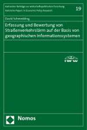 Erfassung Und Bewertung Von Strassenverkehrslarm Auf Der Basis Von Geographischen Informationssystemen: Zur Schadensabwalzung Nach Deutschem, Europaischem Und Us-Amerikanischem Recht de David Schmedding