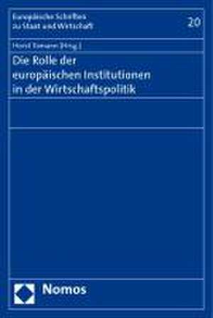 Die Rolle der europäischen Institutionen in der Wirtschaftspolitik de Horst Tomann