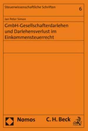 GmbH-Gesellschafterdarlehen und Darlehensverlust im Einkommensteuerrecht de Jan Peter Simon