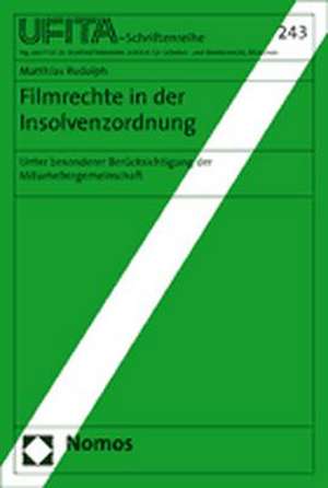 Filmrechte in Der Insolvenzordnung: Unter Besonderer Berucksichtigung Der Miturhebergemeinschaft de Matthias Rudolph