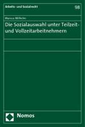 Die Sozialauswahl unter Teilzeit- und Vollzeitarbeitnehmern de Marcus Wilhelm