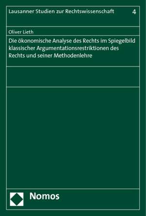 Die Okonomische Analyse Des Rechts Im Spiegelbild Klassischer Argumentationsrestriktionen Des Rechts Und Seiner Methodenlehre: Mit Direkter Demokratie Gegen Das Demokratiedefizit? de Oliver Lieth