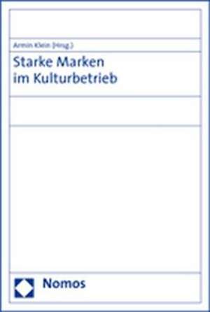 Starke Marken im Kulturbetrieb de Armin Klein