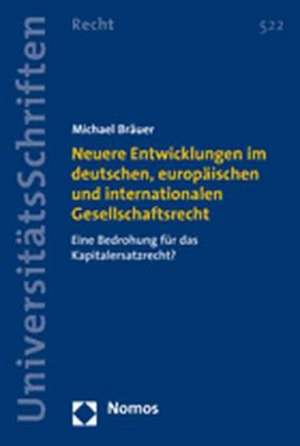 Neuere Entwicklungen im deutschen, europäischen und internationalen Gesellschaftsrecht de Michael Bräuer