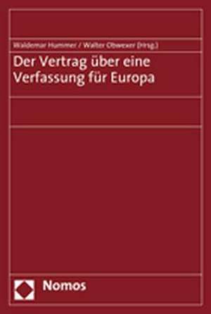 Der Vertrag Uber Eine Verfassung Fur Europa: Tagungsband Zur Grundungsveranstaltung Des Instituts Fur Notarrecht in Jena de Waldemar Hummer