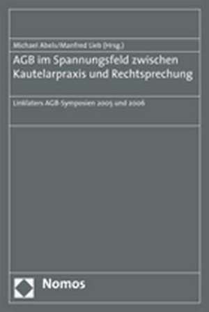 AGB im Spannungsfeld zwischen Kautelarpraxis und Rechtsprechung de Manfred Lieb