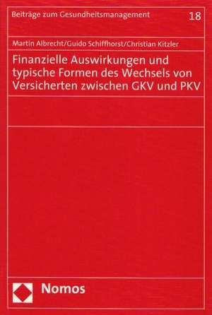 Finanzielle Auswirkungen und typische Formen des Wechsels von Versicherten zwischen GKV und PKV de Martin Albrecht