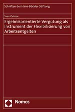 Ergebnisorientierte Vergütung als Instrument zur Flexibilisierung von Arbeitsentgelten de Sven Oehme