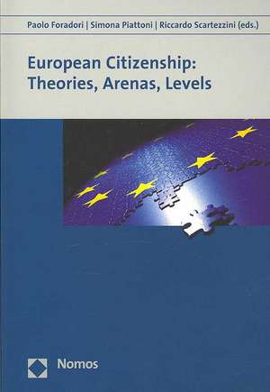 European Citizenship: Theories, Arenas, Levels de Paolo Foradori