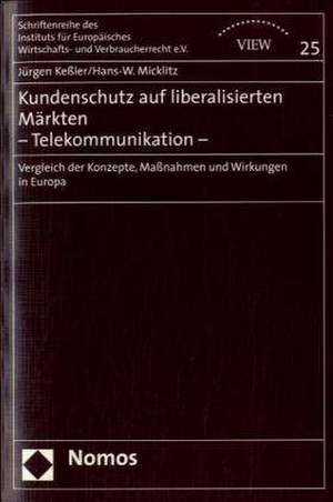 Kundenschutz auf liberalisierten Märkten - Telekommunikation de Jürgen Keßler