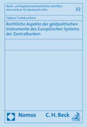 Rechtliche Aspekte der geldpolitischen Instrumente des Europäischen Systems der Zentralbanken de Tatjana Tschekuschina